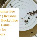 Revolutionize Bee Feeding: 7 Reasons Why the Bucket Bee Raft Is a Game-Changer for Beekeepers